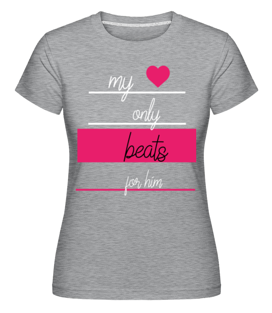 My Love Only Beats For Him ·  T-shirt Shirtinator femme