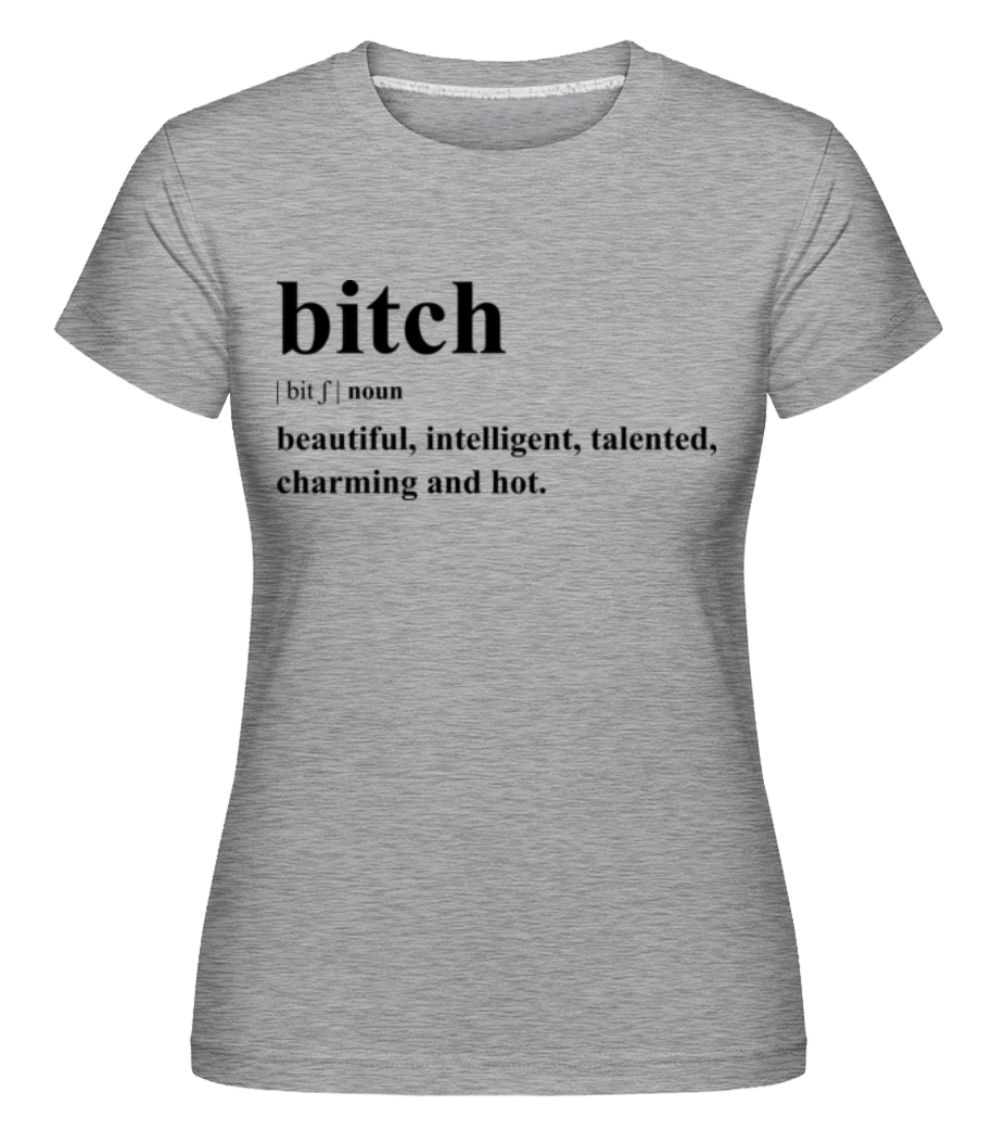 Bitch ·  T-shirt Shirtinator femme