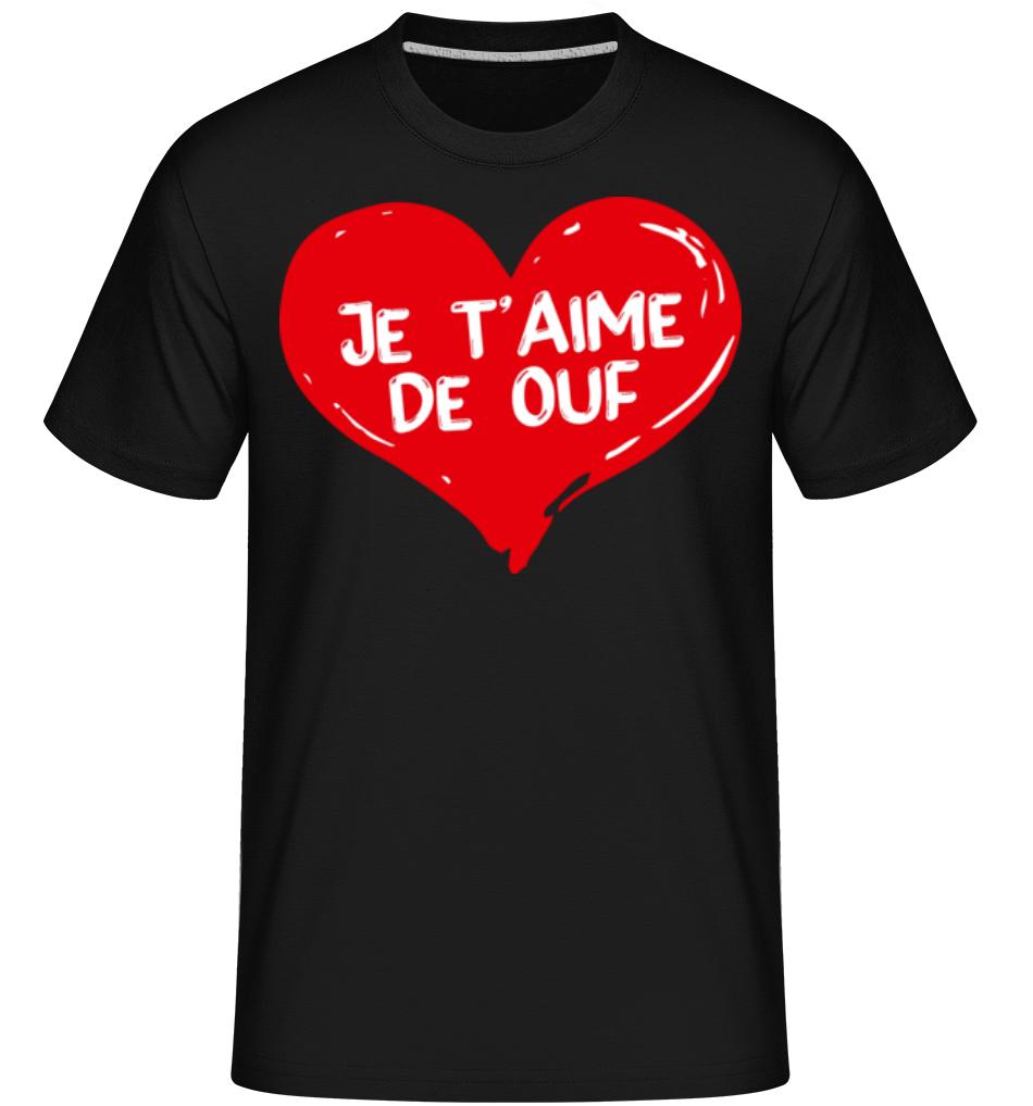 Je T’aime De Ouf Saint Valentin Amour ·  T-Shirt Shirtinator homme