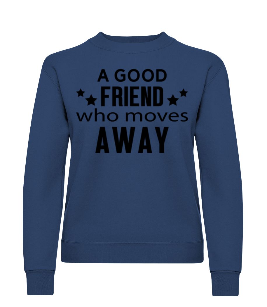 Friend Who Moves Away · Sweatshirt Femme
