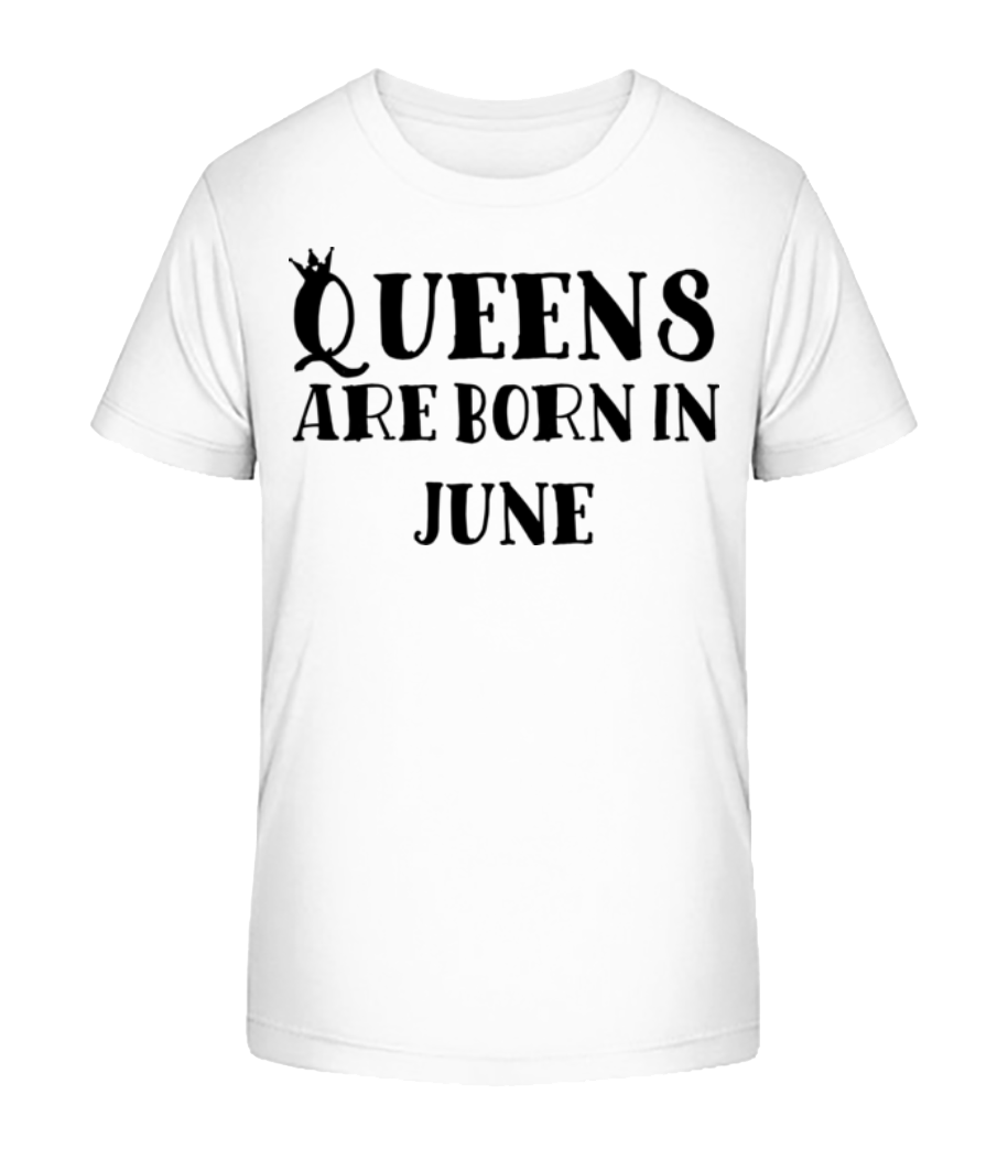 Queens Are Born In June · T-shirt bio Enfant Stanley Stella 2.0