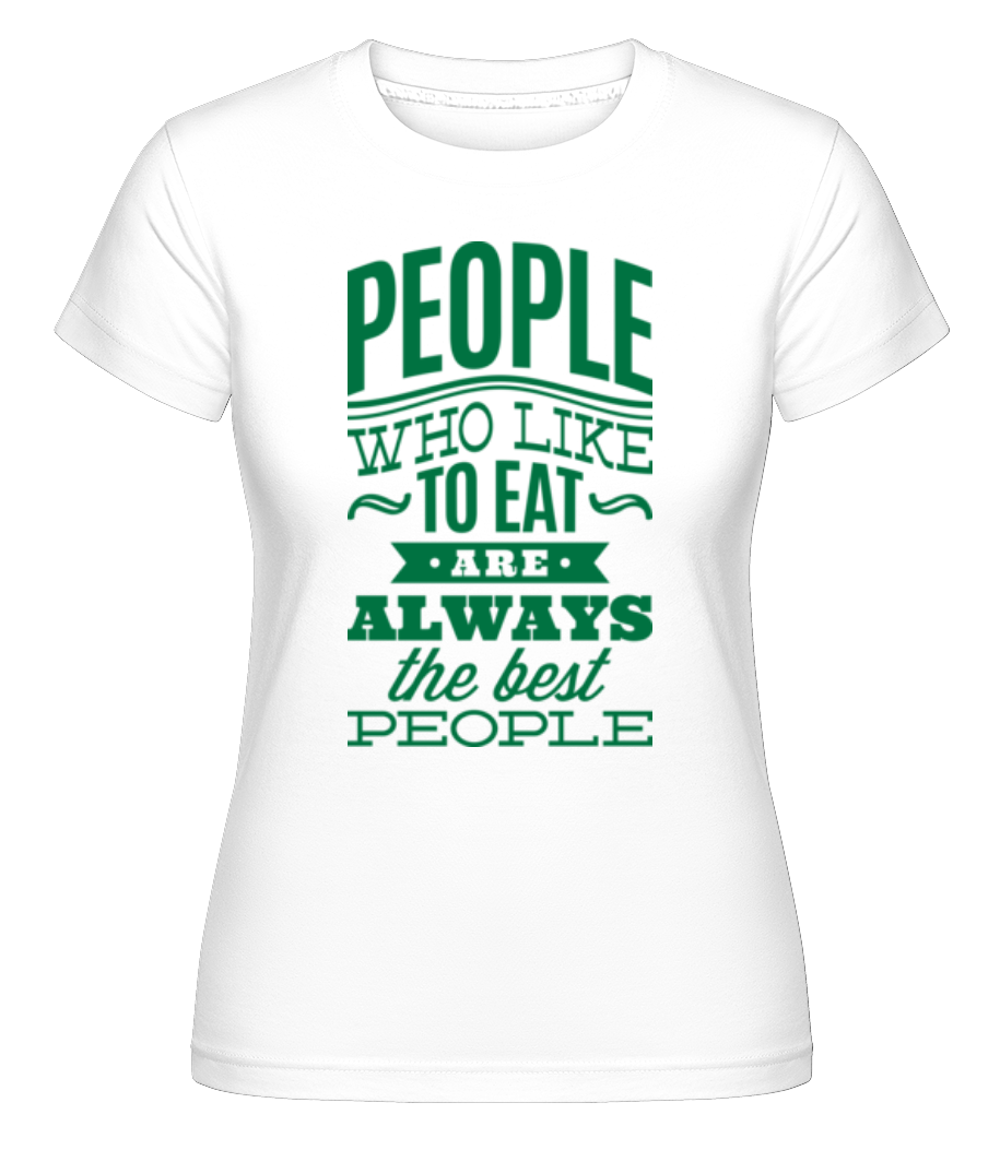 People Who Like To Eat ·  T-shirt Shirtinator femme