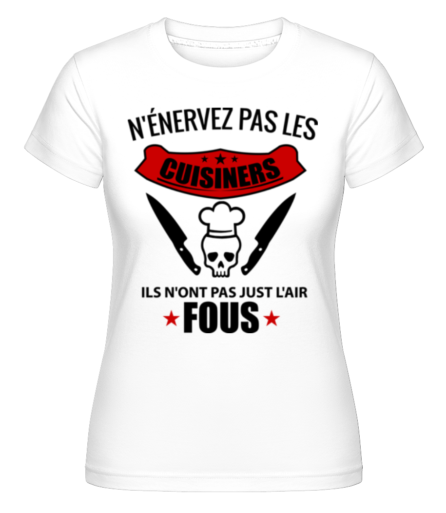 N'Énervez Pas Les Cuisiners ·  T-shirt Shirtinator femme