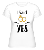 I Said Yes - T-shirt Shirtinator femme - Blanc - Devant