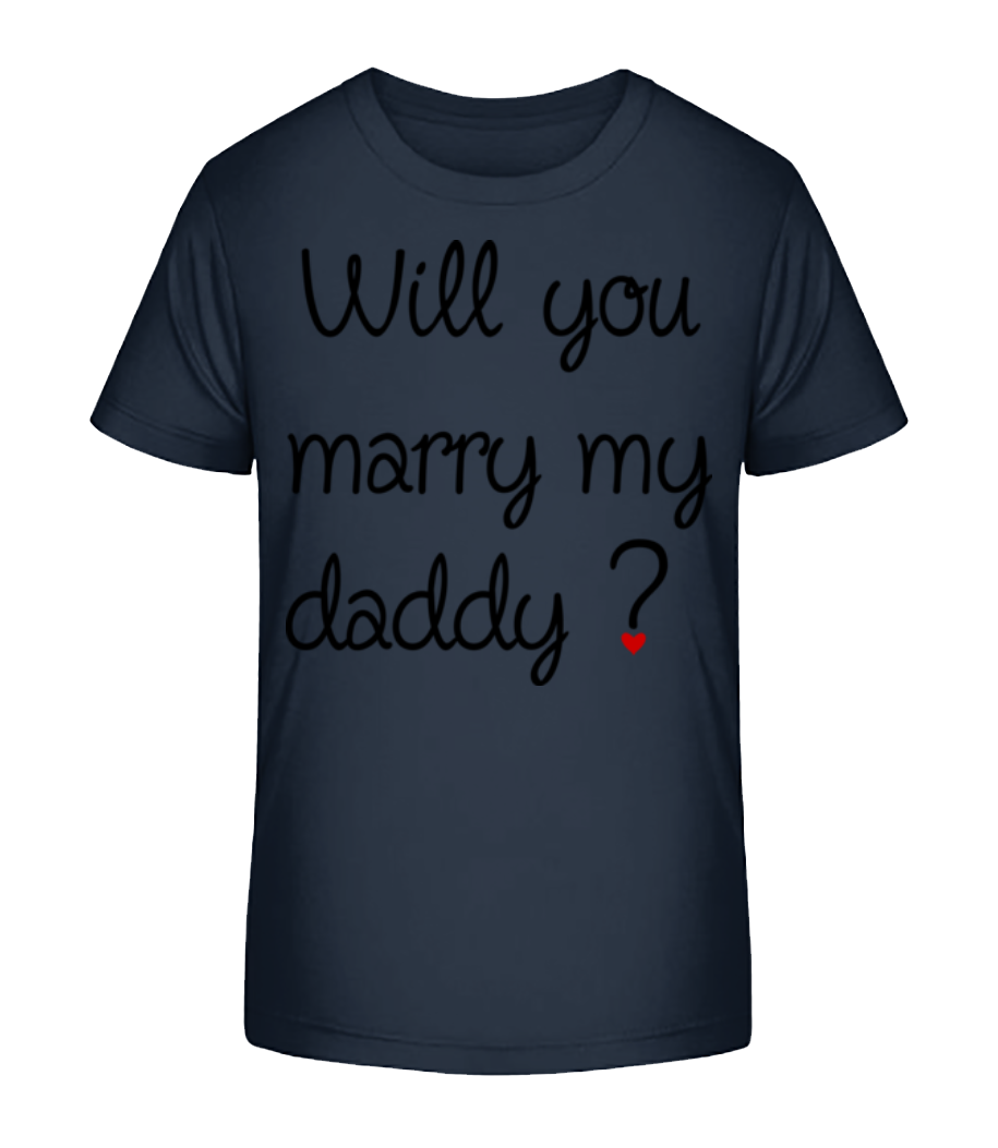 Will You Marry My Daddy? · T-shirt bio Enfant Stanley Stella 2.0