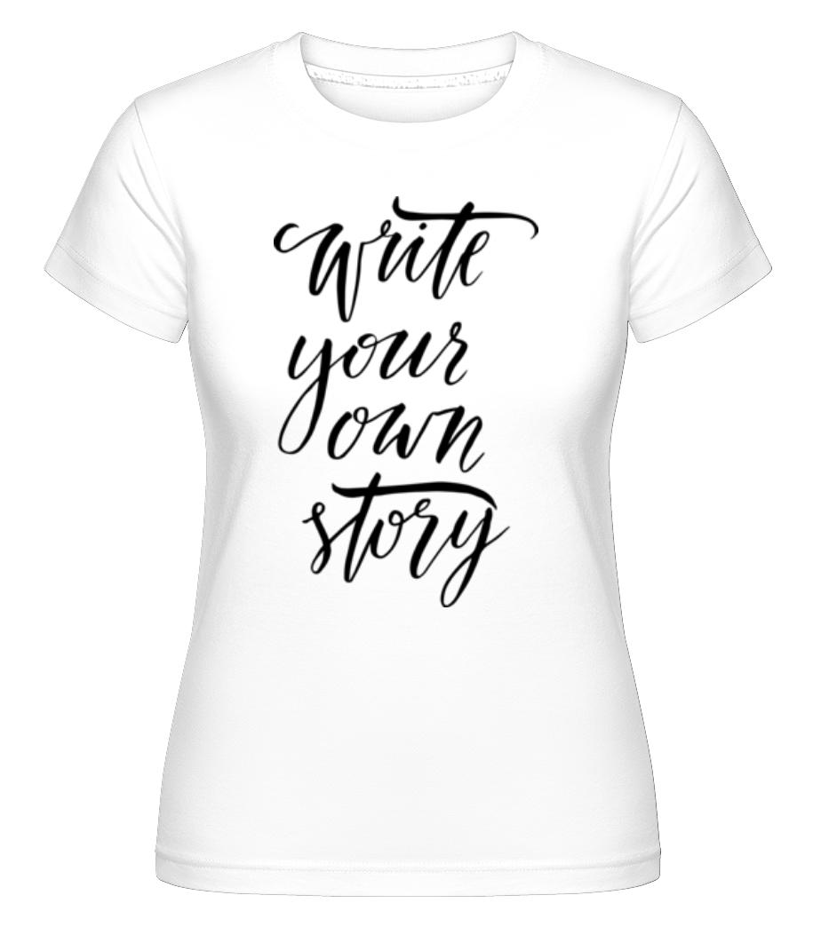 Aperçu: Write Your Own Story -  T-shirt Shirtinator femme - Blanc - Devant