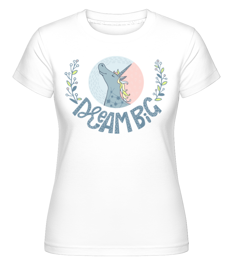 Dream Big Unicorn ·  T-shirt Shirtinator femme
