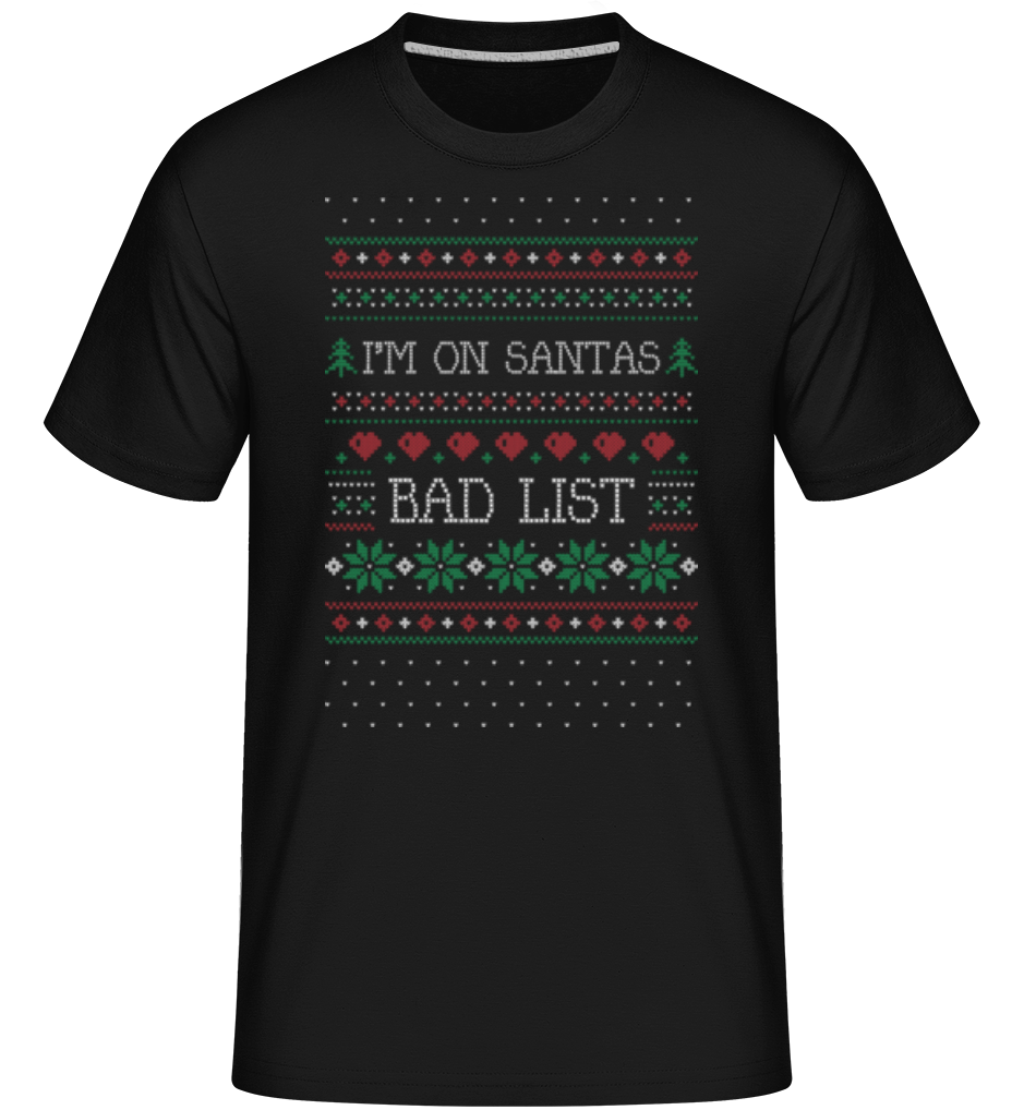 I Am On Santas Bad List ·  T-Shirt Shirtinator homme