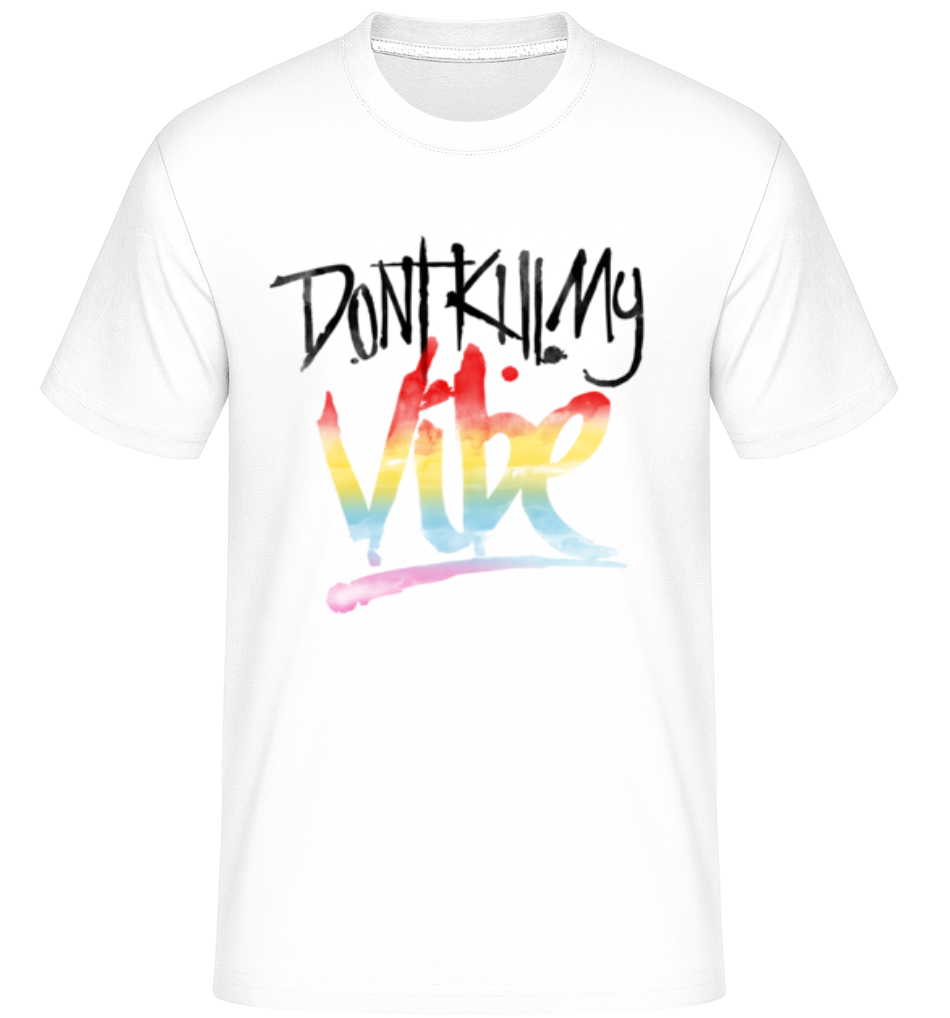 Don't Kill My Vibe ·  T-Shirt Shirtinator homme