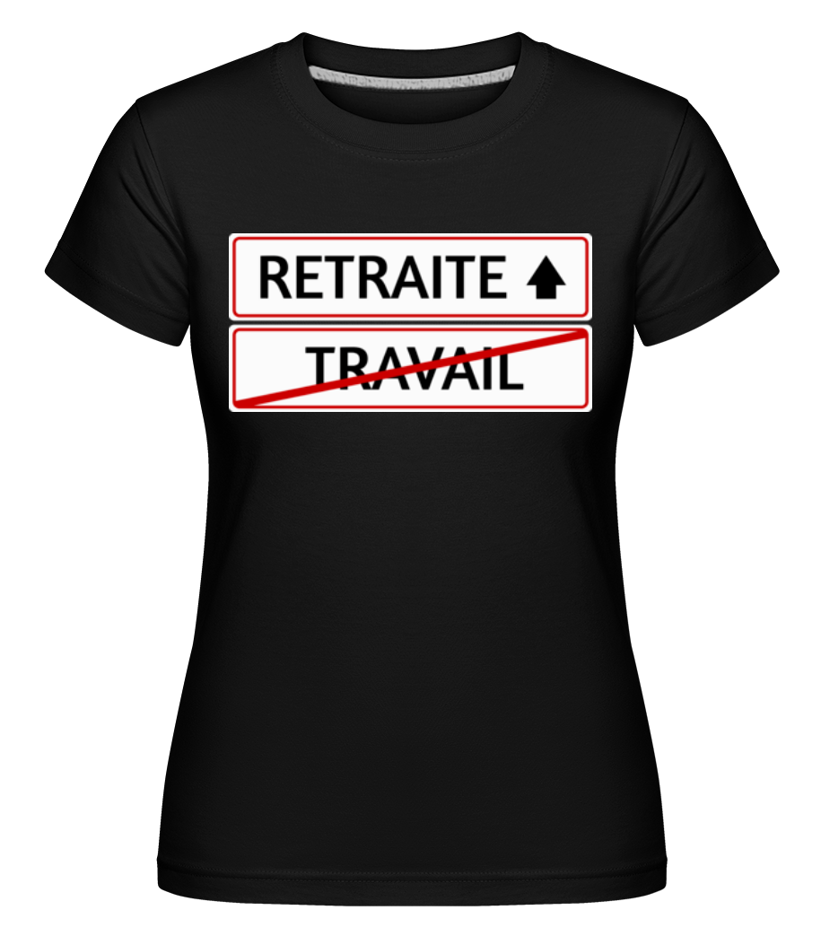 Retraite Sign -  T-shirt Shirtinator femme - Noir - Devant
