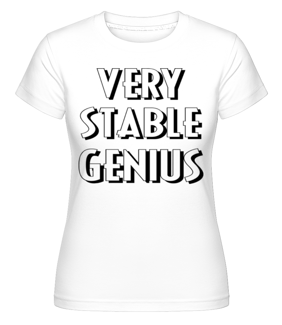 Very Stable Genius ·  T-shirt Shirtinator femme