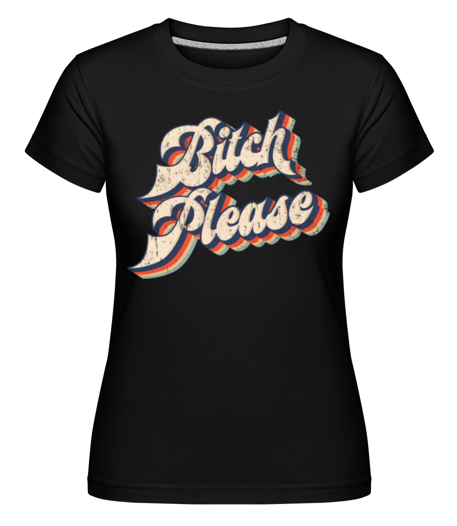 Bitch Please ·  T-shirt Shirtinator femme