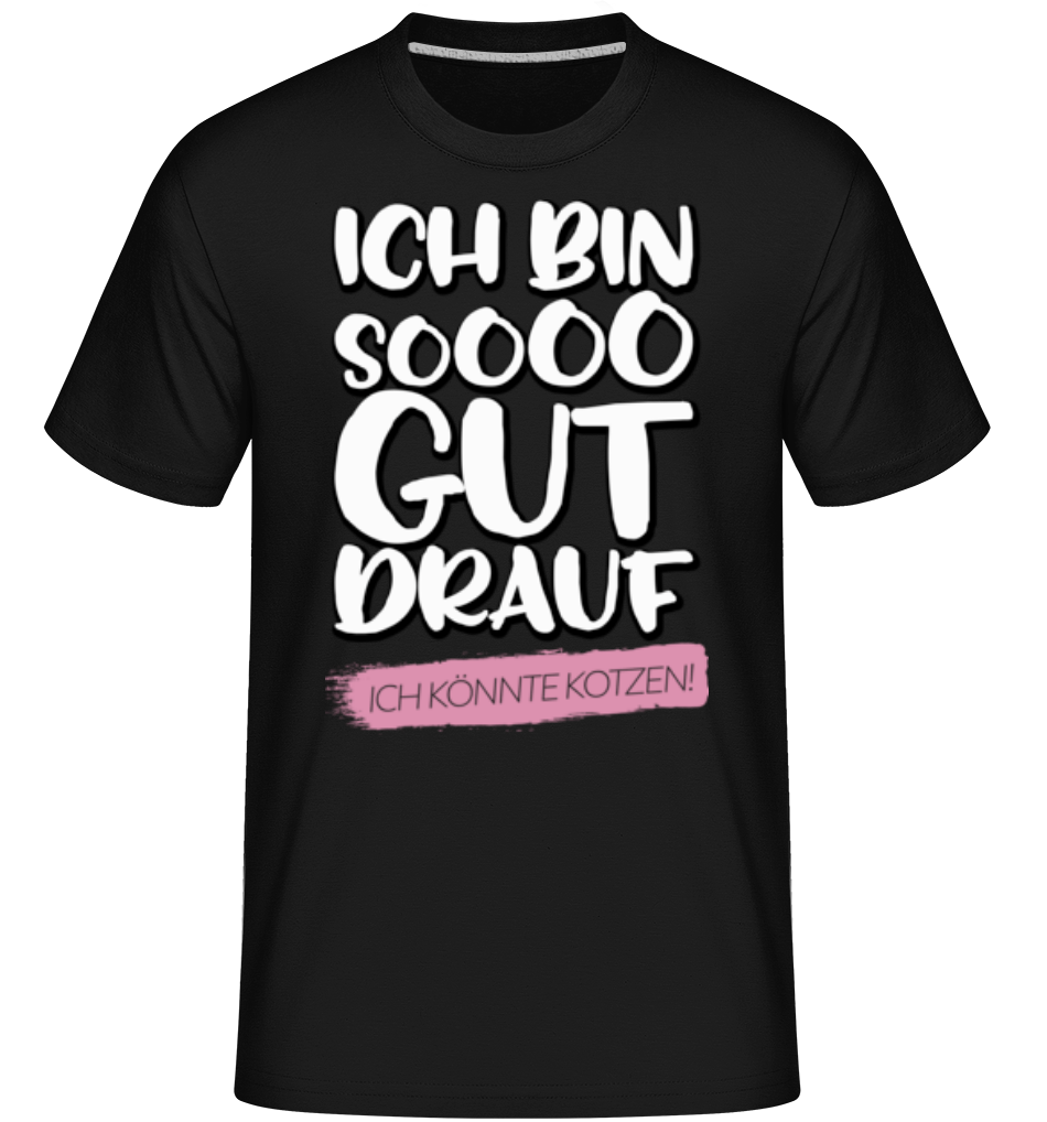Ich Bin Soooo Gut Drauf · Shirtinator Männer T-Shirt