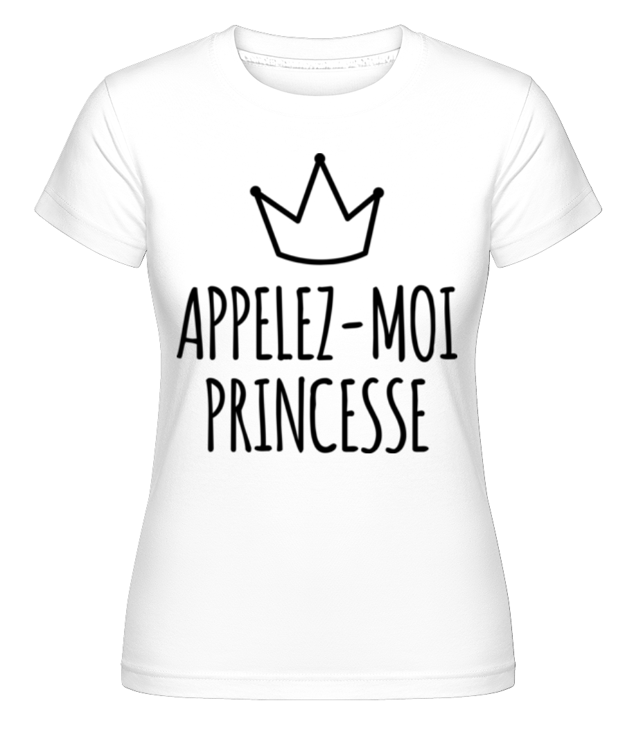 Appelez-Moi Princesse ·  T-shirt Shirtinator femme