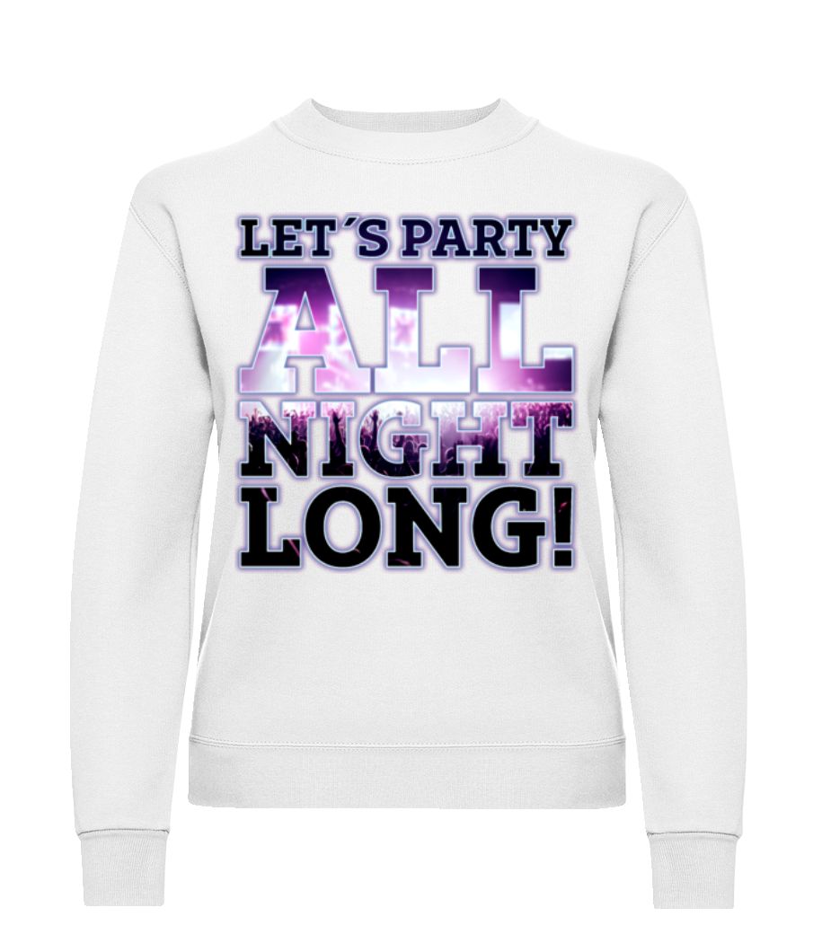 Party All Night Long · Sweatshirt Femme