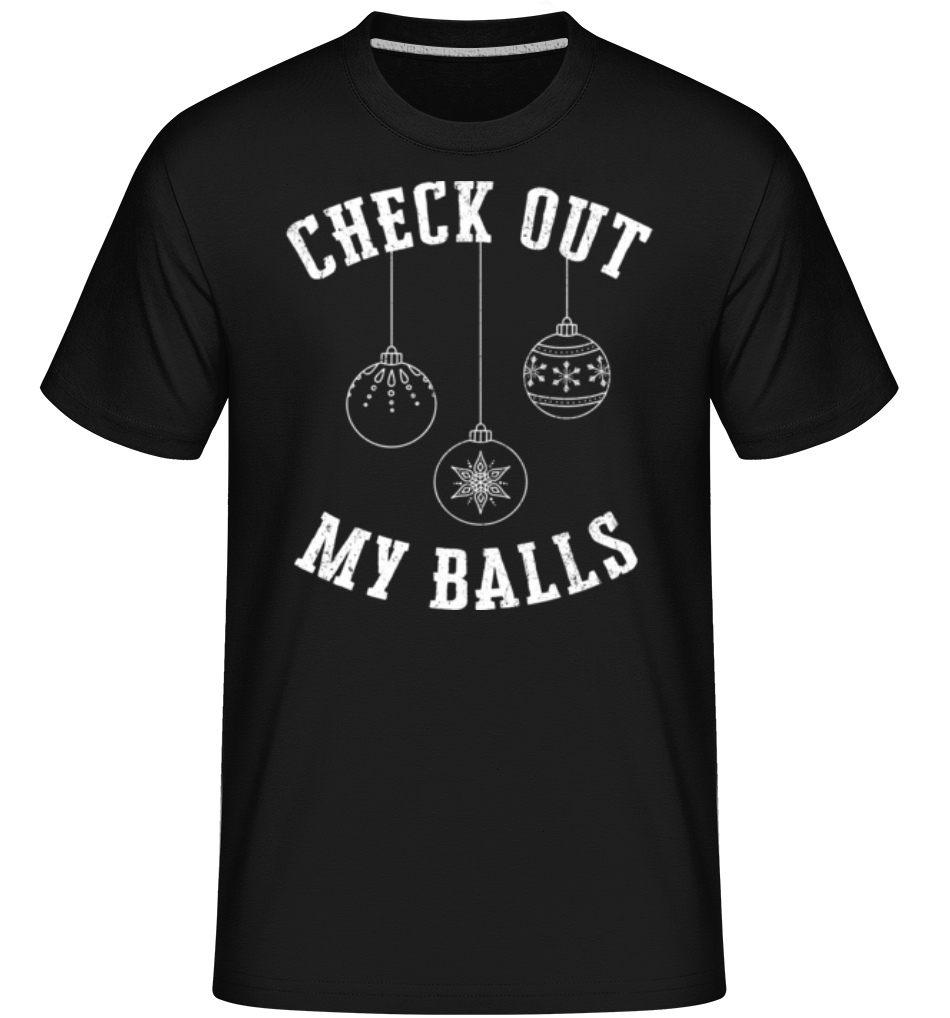 Check Out My Balls -  T-Shirt Shirtinator homme - Noir - Devant