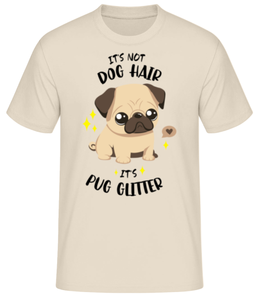It's Not Dog Hair It's Pug Glitter - T-shirt standard Homme - Crème - Devant