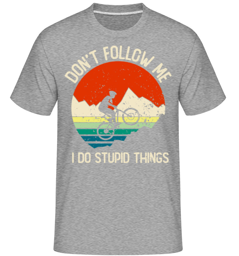 Don't Follow Me I Do Stupid Things ·  T-Shirt Shirtinator homme
