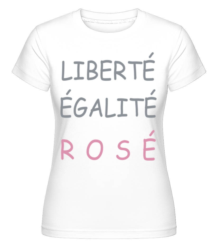 Liberté, Égalité, Rosé ·  T-shirt Shirtinator femme