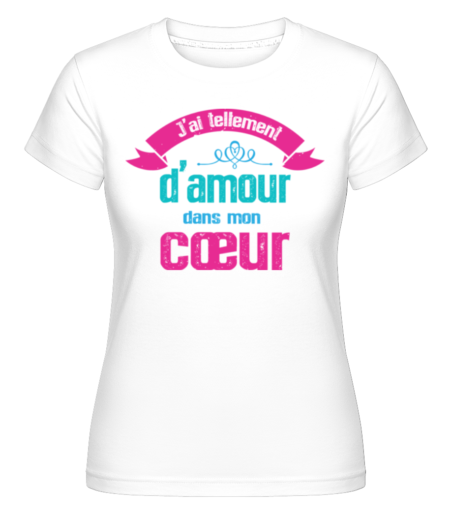 Tellement D’amour ·  T-shirt Shirtinator femme