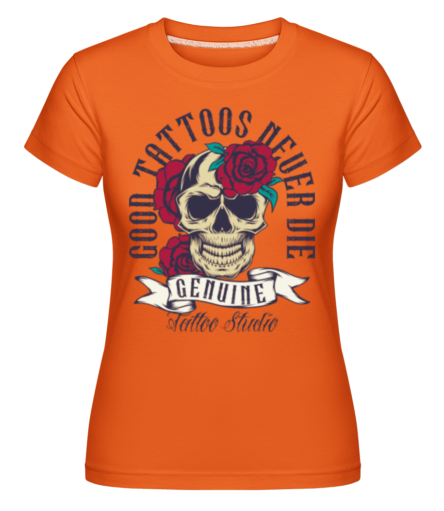 Good Tattoos Never Die ·  T-shirt Shirtinator femme