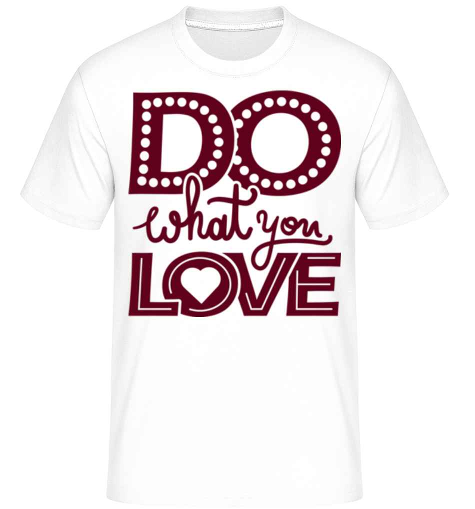 Do What You Love ·  T-Shirt Shirtinator homme