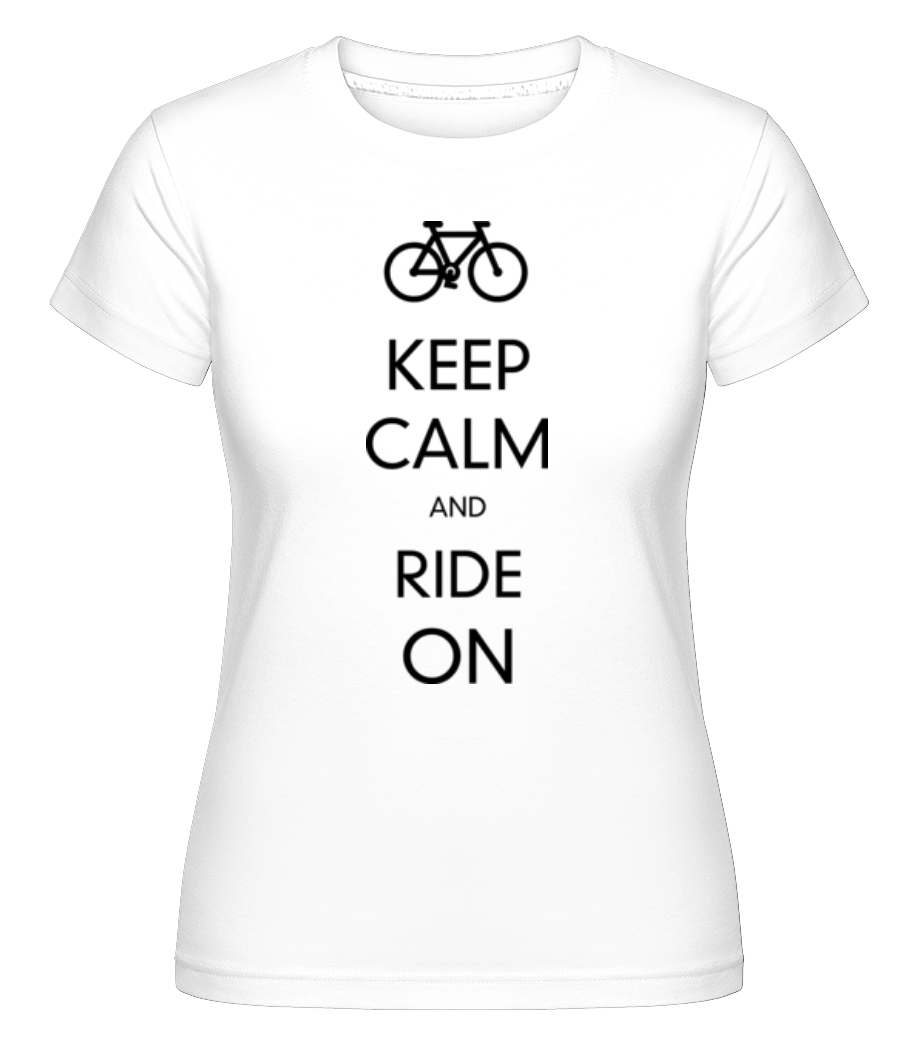 Keep Calm And Ride On ·  T-shirt Shirtinator femme