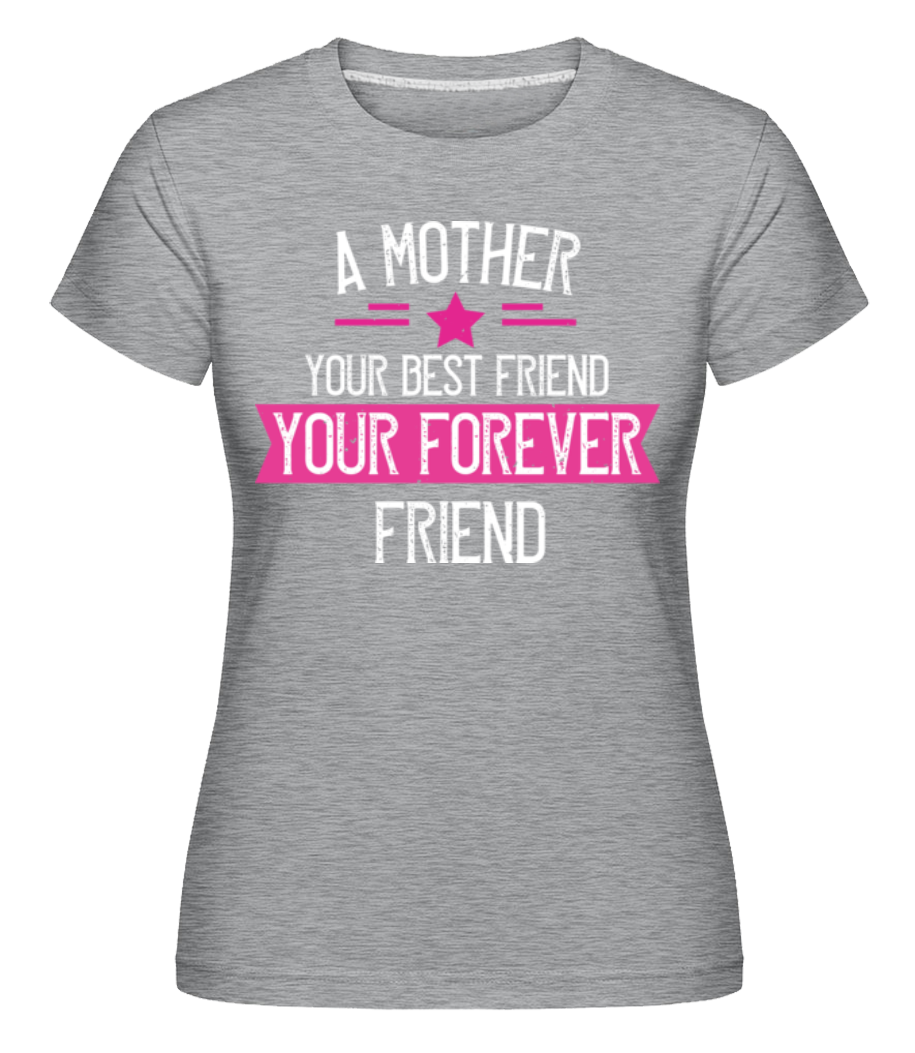 Mother Your Best Friend ·  T-shirt Shirtinator femme