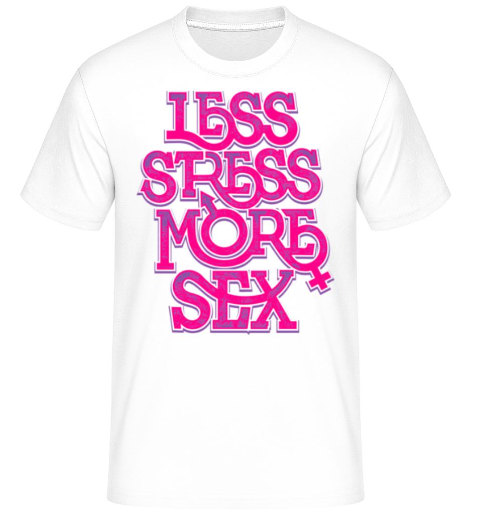 Less Stress More Sex ·  T-Shirt Shirtinator homme