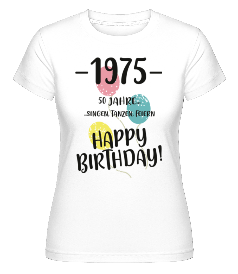 1975 50 Singen Tanzen Feiern · Shirtinator Frauen T-Shirt