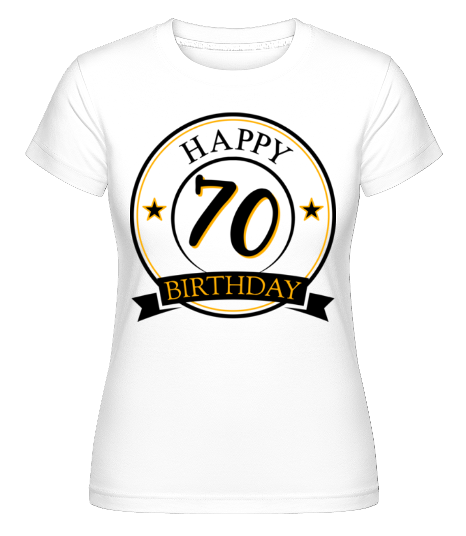 Happy Birthday 70 ·  T-shirt Shirtinator femme