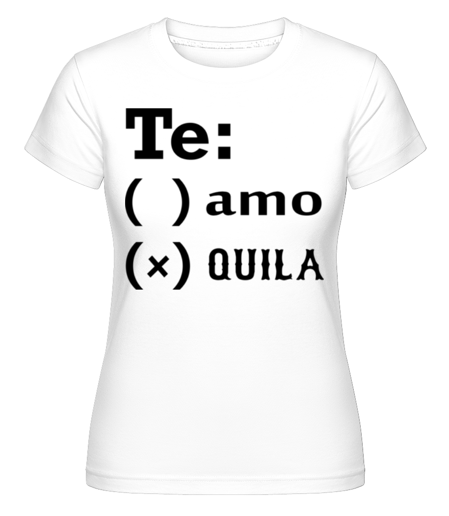 Te Amo Tequila -  T-shirt Shirtinator femme - Blanc - Devant