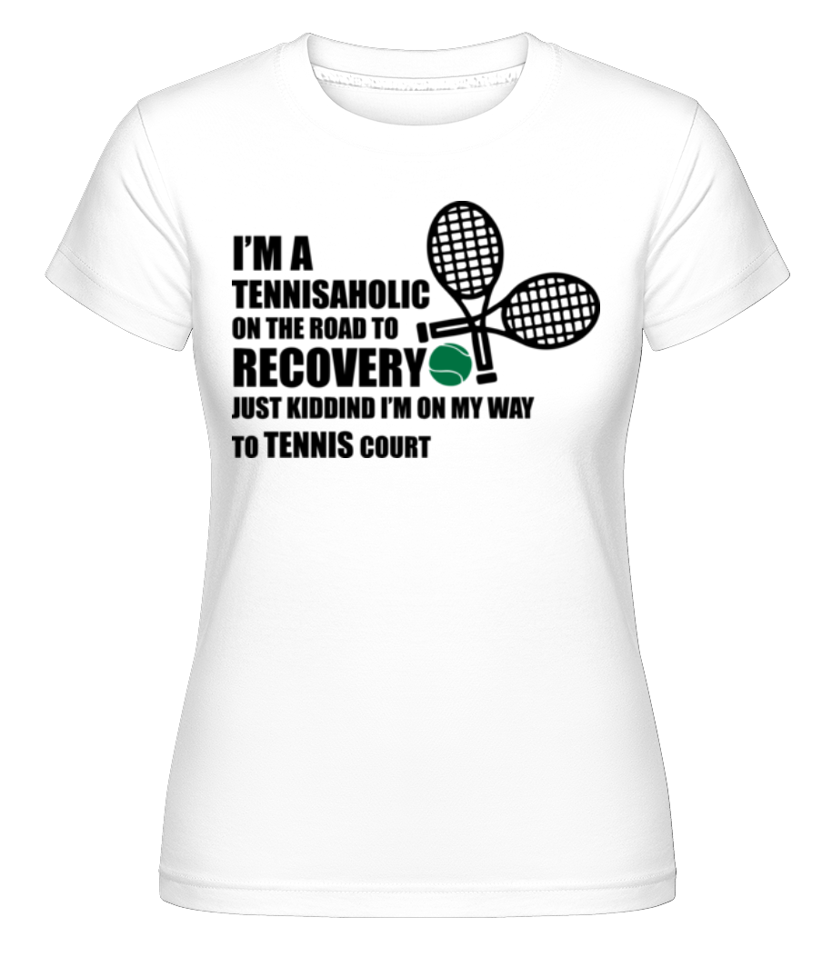 I'm A Tennisaholic ·  T-shirt Shirtinator femme