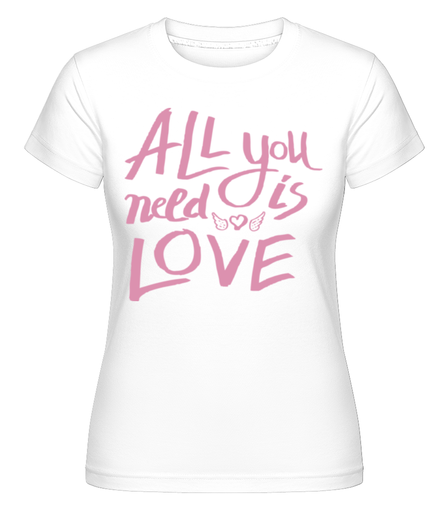 All You Need Is Love ·  T-shirt Shirtinator femme