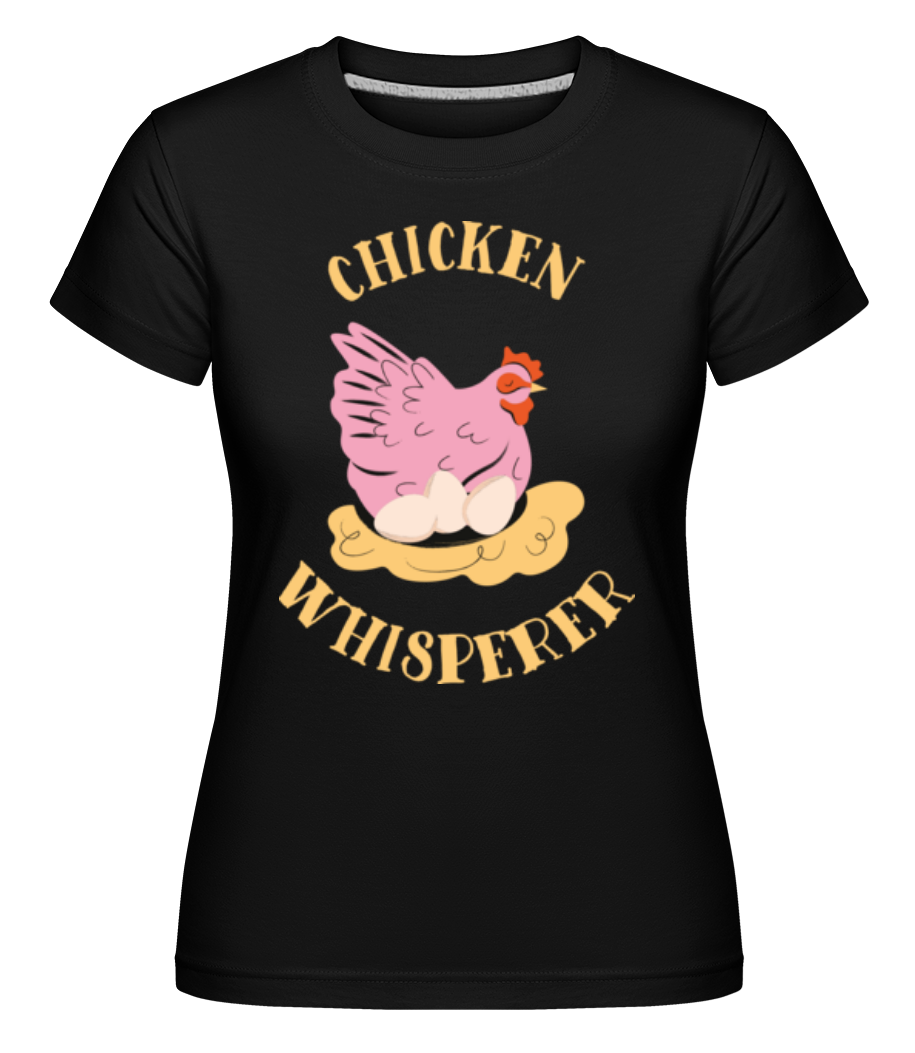Chicken Whisperer ·  T-shirt Shirtinator femme