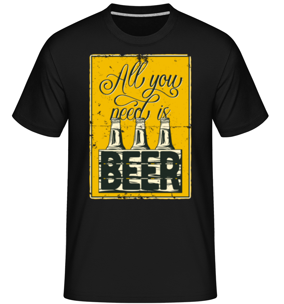 All You Need Is Beer ·  T-Shirt Shirtinator homme