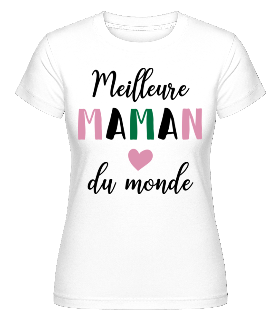 Meilleure Maman Du Monde ·  T-shirt Shirtinator femme