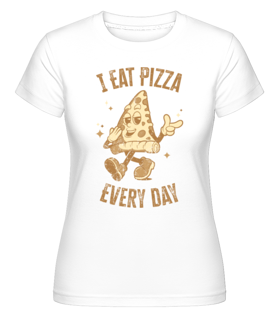 I Eat Pizza Every Day ·  T-shirt Shirtinator femme