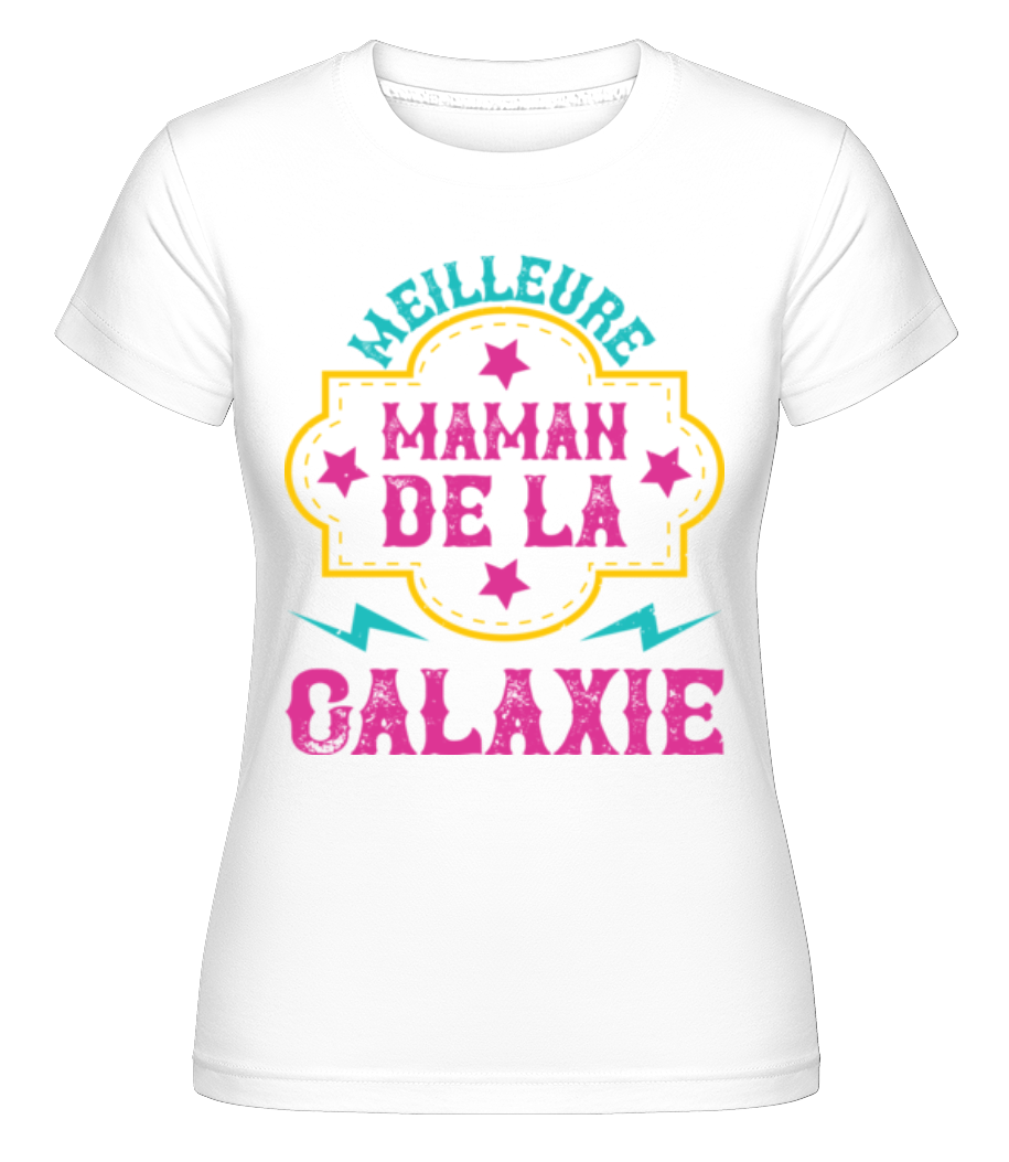 Meilleure Maman De La Galaxie ·  T-shirt Shirtinator femme